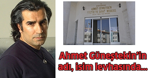 AHMET G&Uuml;NEŞTEKİN&rsquo;İN ADI, İSİM LEVHASINDA&hellip;