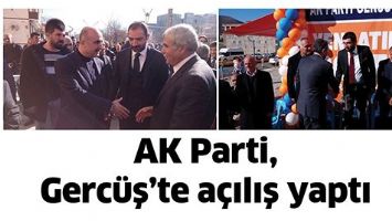 AK PARTİ, GERC&Uuml;Ş&rsquo;TE A&Ccedil;ILIŞ YAPTI