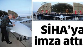 SİHA&rsquo;YA İMZA ATTI&hellip;