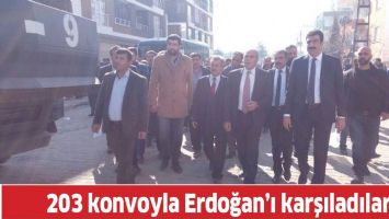 203 KONVOYLA ERDOĞAN&rsquo;I KARŞILADILAR