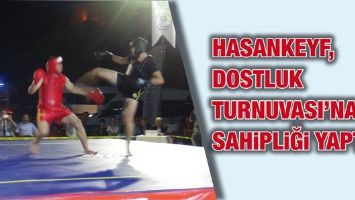 HASANKEYF, DOSTLUK TURNUVASI&rsquo;NA EV SAHİPLİĞİ YAPTI