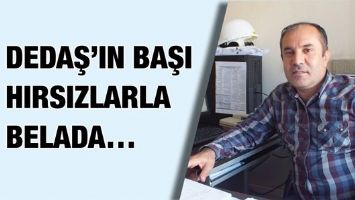 DEDAŞ&rsquo;IN BAŞI HIRSIZLARLA BELADA&hellip;