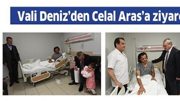 VALİ DENİZ&rsquo;DEN CELAL ARAS&rsquo;A ZİYARET