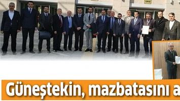 G&Uuml;NEŞTEKİN, MAZBATASINI ALDI