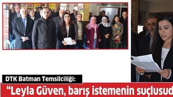 &ldquo;LEYLA G&Uuml;VEN, BARIŞ İSTEMENİN SU&Ccedil;LUSUDUR&rdquo;