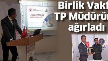 BİRLİK VAKFI, TP M&Uuml;D&Uuml;R&Uuml;N&Uuml; AĞIRLADI