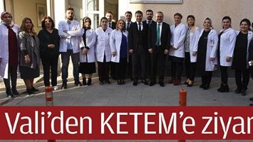 VALİ&rsquo;DEN KETEM&rsquo;E ZİYARET