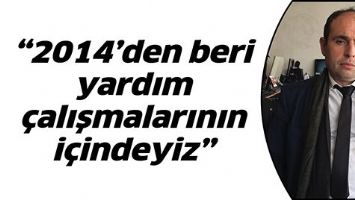 &ldquo;2014&rsquo;DEN BERİ YARDIM &Ccedil;ALIŞMALARININ İ&Ccedil;İNDEYİZ&rdquo;