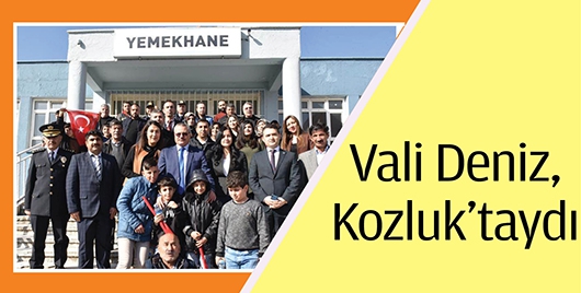 VALİ DENİZ, KOZLUK&rsquo;TAYDI