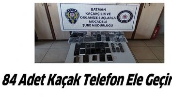 84 ADET KA&Ccedil;AK TELEFON ELE GE&Ccedil;İRİLDİ