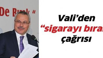 VALİ&rsquo;DEN &ldquo;SİGARAYI BIRAK&rdquo; &Ccedil;AĞRISI