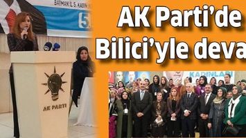 AK PARTİ&rsquo;DE BİLİCİ&rsquo;YLE DEVAM...