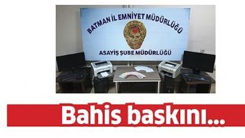 BAHİS BASKINI...
