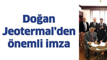 DOĞAN JEOTERMAL&rsquo;DEN &Ouml;NEMLİ İMZA