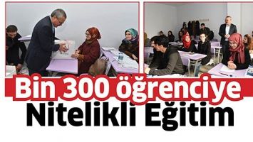 BİN 300 &Ouml;ĞRENCİYE NİTELİKLİ EĞİTİM