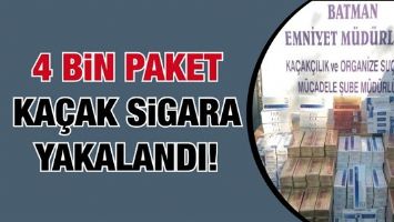 4 BİN PAKET KA&Ccedil;AK SİGARA YAKALANDI!