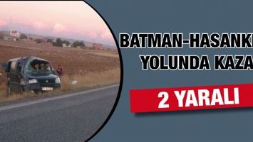 BATMAN-HASANKEYF YOLUNDA KAZA: 2 YARALI