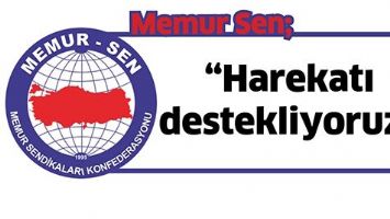 &ldquo;HAREKATI DESTEKLİYORUZ&rdquo;