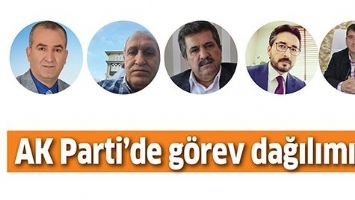 AK PARTİ&rsquo;DE G&Ouml;REV DAĞILIMI...