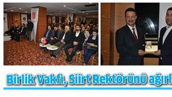 BİRLİK VAKFI, SİİRT REKT&Ouml;R&Uuml;N&Uuml; AĞIRLADI