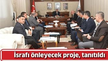 İSRAFI &Ouml;NLEYECEK PROJE, TANITILDI