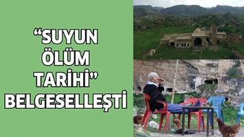 &ldquo;SUYUN &Ouml;L&Uuml;M TARİHİ&rdquo; BELGESELLEŞTİ...