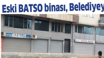 ESKİ BATSO BİNASI, BELEDİYEYE&hellip;