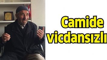 CAMİDE VİCDANSIZLIK!