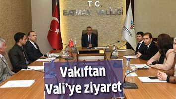 VAKIFTAN VALİ&rsquo;YE ZİYARET