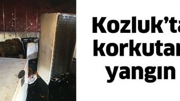 KOZLUK&rsquo;TA KORKUTAN YANGIN