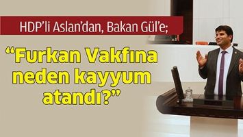 &ldquo;FURKAN VAKFINA NEDEN KAYYUM ATANDI?&rdquo;