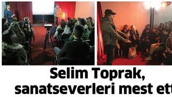 SELİM TOPRAK, SANATSEVERLERİ MEST ETTİ