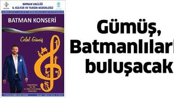 G&Uuml;M&Uuml;Ş, BATMANLILARLA BULUŞACAK