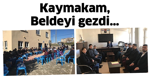 KAYMAKAM, BELDEYİ GEZDİ&hellip;