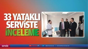 33 Yataklı serviste inceleme&hellip;
