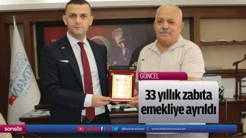 33 yıllık zabıta, emekliye ayrıldı