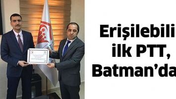 ERİŞİLEBİLİR İLK PTT, BATMAN&rsquo;DA&hellip;