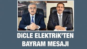DİCLE ELEKTRİK&rsquo;TEN BAYRAM MESAJI