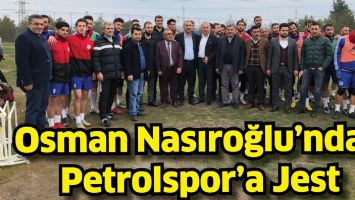 OSMAN NASIROĞLU&rsquo;NDAN PETROLSPOR&rsquo;A JEST