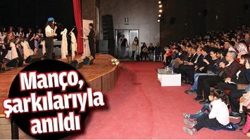 MAN&Ccedil;O, ŞARKILARIYLA ANILDI