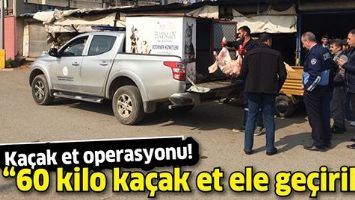 KA&Ccedil;AK ET OPERASYONU!