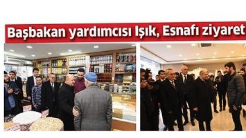 BAŞBAKAN YARDIMCISI IŞIK, ESNAFI ZİYARET ETTİ