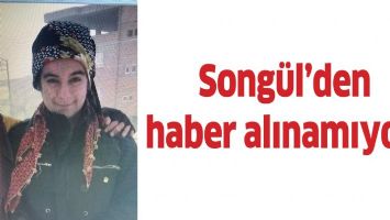 SONG&Uuml;L&rsquo;DEN HABER ALINAMIYOR!