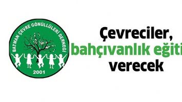 &Ccedil;EVRECİLER, BAH&Ccedil;IVANLIK EĞİTİMİ VERECEK