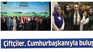 &Ccedil;İFT&Ccedil;İLER, CUMHURBAŞKANIYLA BULUŞTU
