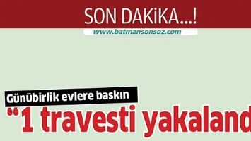 BATMAN'DA G&Uuml;N&Uuml;BİRLİK EVLERE BASKIN