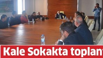 KALE SOKAKTA TOPLANTI