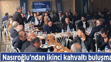 NASIROĞLU&rsquo;NDAN İKİNCİ KAHVALTI BULUŞMASI&hellip;