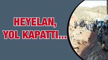 HEYELAN, YOL KAPATTI...