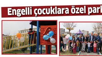 ENGELLİ &Ccedil;OCUKLARA &Ouml;ZEL PARK
